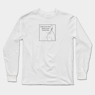 There is no truth. There is only perception Trendy deep quote design Long Sleeve T-Shirt